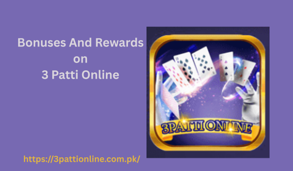 Rewards and Bonuses on 3 Patti Online Guide for Big Earnings 2 Bonuses and Rewards on 3 Patti online